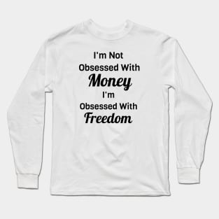 I'm Obsessed With Freedom Long Sleeve T-Shirt